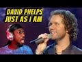 First Time Hearing David Phelps - Just As I Am