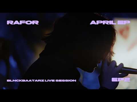 Rafor - APRIL EP | Blnckbaatarz live session | EP2
