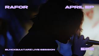 Rafor - APRIL | Blnckbaatarz live session | EP2