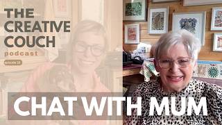 The Creative Couch | Episode 16 | A Creative Chat with My Mum