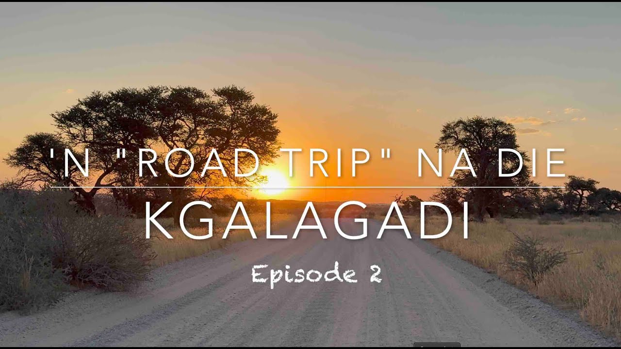 Road Trip na Kgalagadi  Ep 2