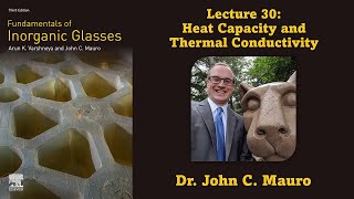 Heat Capacity and Thermal Conductivity of Glass (Lecture 30, Glass Science)
