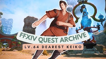 Lv.64 Dearest Keiko | FFXIV Quest Archive