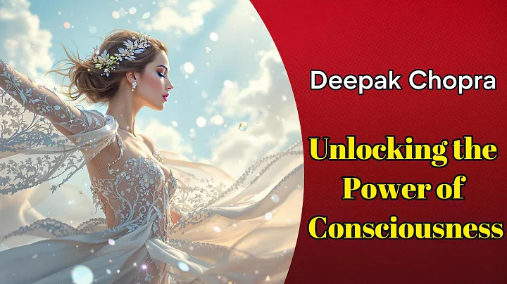 Deepak Chopra: Unlocking Quantum Healing and Power of Consciousness
