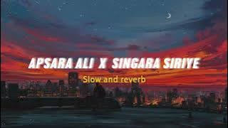 Apsara Ali x Singara Siriye (slow   reverb) lil Chandu
