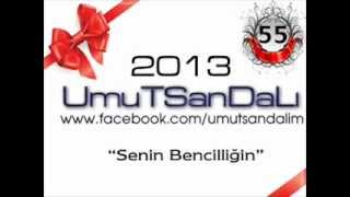 Umutsandalı - 55 - Senin Bencilliğin - 2013