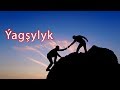 ÝAGŞYLYK EDEN ELMYDAMA ÝAGŞYLYK GÖRER | DURMUŞ SAPAGY