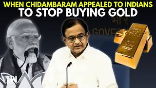 'You Pay Rupees, We Have To Provide Dollars': When Chidambaram Appealed Indians To Stop Buying Gold