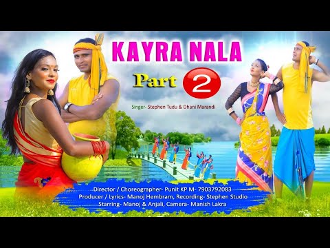 Kayra Nala 2  New Santhali Full Video 2021  Stephan Tudu Dhani Marandi  Manoj Hembrom Anjali