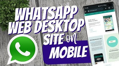 How to access Whatsapp web desktop site on mobile