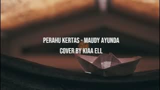 Download lagu Perahu Kertas - Maudy Ayunda | Cover by Kiaa Ell | Video Lirik