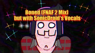 [FNF] Boned (FNAF 2 Mix) but with SonicDroids Vocals