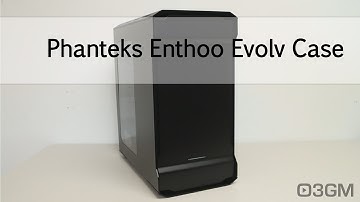 #1646 - Phanteks Enthoo EVOLV Case Video Review