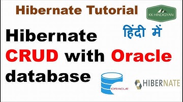 Hibernate CRUD with Oracle database | Hibernate Tutorials in Hindi | KK HindiGyan