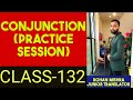 CLASS - 132 //CONJUNCTION (PRACTICE SESSION)