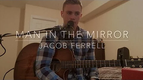 Man in the Mirror (Michael Jackson) - Jacob Ferrel...