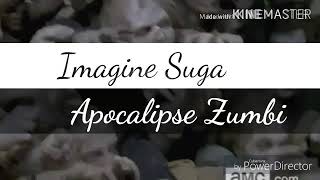 Imagine Suga - Apocalipse zumbi EP: 02