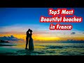 Top 5 Best Beaches In France