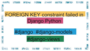 FOREIGN KEY constraint failed in Django Python