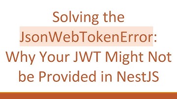 Solving the JsonWebTokenError: Why Your JWT Might Not be Provided in NestJS