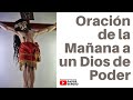 Oración de la Mañana a un Dios de Poder