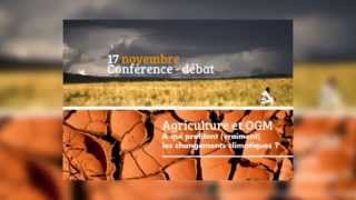 Conférence Agriculture et OGM : À qui profitent les changements climatiques ?
