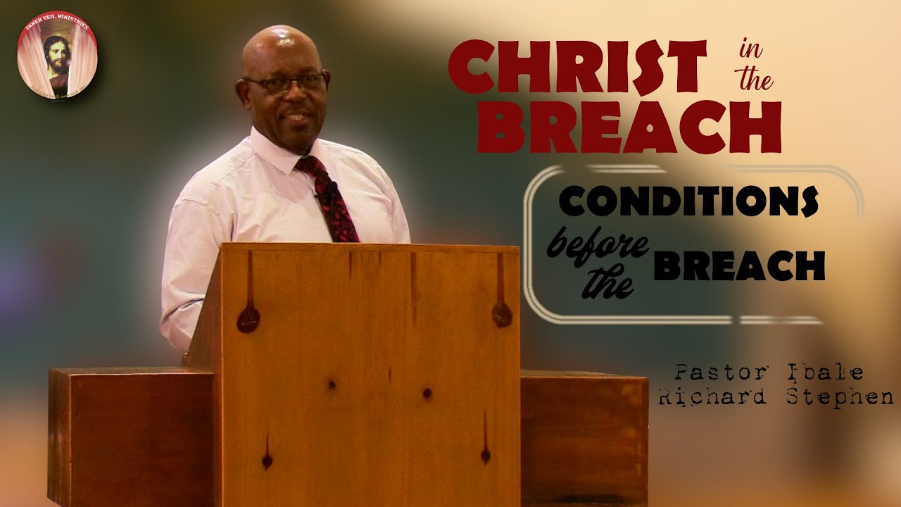 Christ In The Breach-Conditions Before The Breach | Part One | Pastor Ibale Stephen |  28-05-23