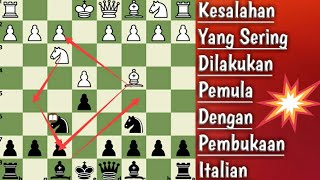 PEMBUKAAN ITALIAN KESALAHAN YANG SERING DILAKUKAN PENCATUR/ BELAJAR TEORI DASAR CATUR
