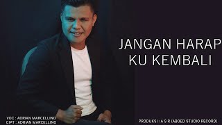 Download lagu Jangan Harapku Kembali - ADRIAN MARCELLINO  Single Dangdut Terbaru 2020