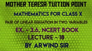Lecture- 18 By Arwind Sir, For Class - X, Ex.- 3.6, Sub.-Mathematics(NCERT BOOK): MTTP