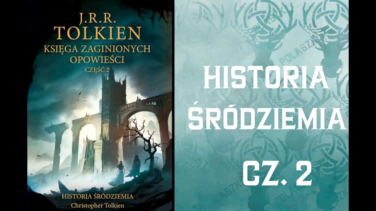 Książki #4 - Księga Zaginionych Opowieści cz.2. Historia Śródziemia tom