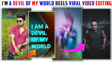 i am devil of my world instagram reels || i am devil whatsapp status full screen editing kinemaster