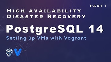 PostgreSQL 14 - Setting up Virtual machines with vagrant for postgres.  Part 1