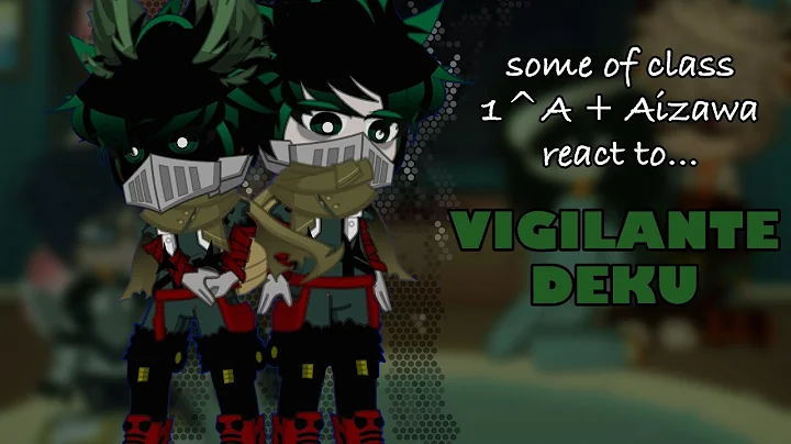 (some of) CLASS 1^A REACT TO VIGILANTE DEKU! | 2X SPEED | ANGST | READ DESC!