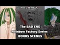 The Bad Ending Series | BONUS SCENES | Rainbow Factory AU