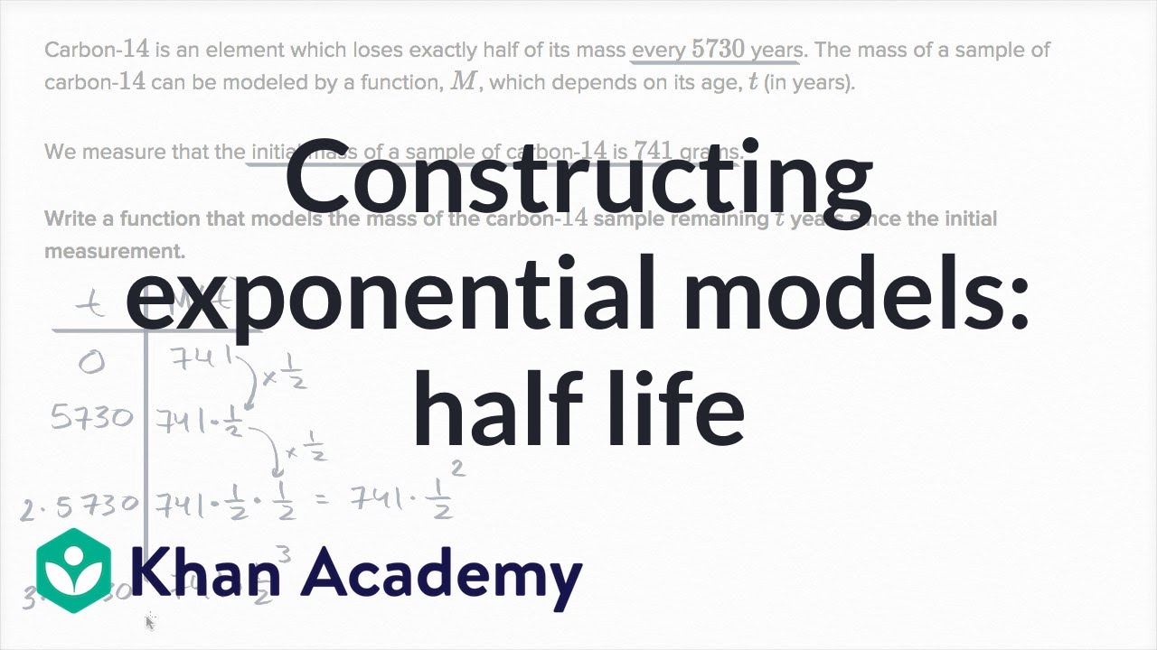 Constructing exponential models: half life (video)  Khan Academy