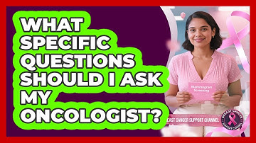 What Specific Questions Should I Ask My Oncologist?