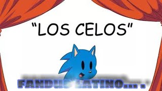 "LOS CELOS"_SONIC Y SONIA_BY:CHAOS UNIVERSE-fandub latino-