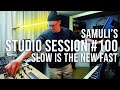 Studio session 100 slow is the new fast
