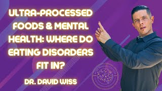 Ultra-Processed Foods and Mental Health: Where do Eating Disorders Fit into the Puzzle?