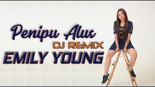 EMILY YOUNG - DJ SLOW PENIPU ALUS REMIX (VERSI GAGAK)