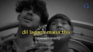 Jahan Dil Lagana I Mana Tha- LYRICS(Slowed+Reverb) Full Song | Dil LaganaManaTha