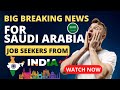 INDIA: Great News for Saudi Arabia Job Seekers - You Can Now Apply from Here!