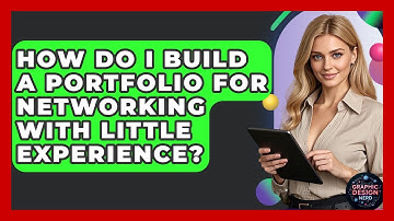 How Do I Build A Portfolio For Networking With Little Experience? - Graphic Design Nerd