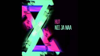 Video thumbnail of "HU? - Nii ja naa"