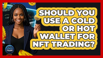 Should You Use A Cold Or Hot Wallet For NFT Trading? - Crypto Trading Strategists