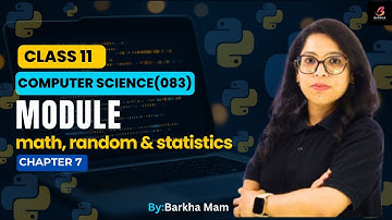CBSE Computer Science 083:Module-math,random & statistics |Python| Ch 7 |Class 11|Barkha Gupta #cbse