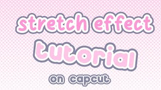 🐞 | photo stretch effect tutorial ON CAPCUT !! ࿔‧ ֶָ֢˚˖𐦍˖˚ֶָ֢ ‧࿔  easy tutorial