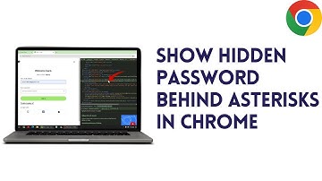 How To Show Hidden Password Behind Asterisks On Chrome