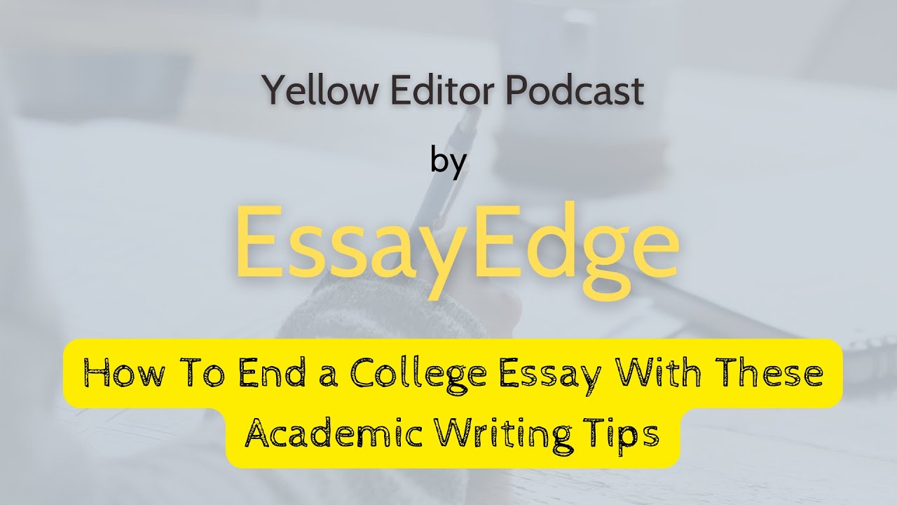 how to end a college essay college essay guy